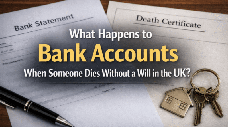 what happens to bank account when someone dies without a will uk