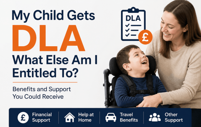 my child gets dla what else am i entitled to